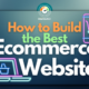 How to Build the Best Ecommerce Website Design