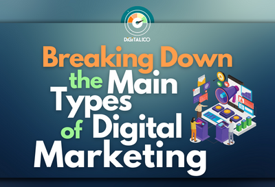 Breaking Down the Main Types of Digital Marketing