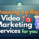 Choosing the Right Video Marketing Services for You