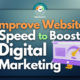 Improve Website Speed to Boost Digital Marketing
