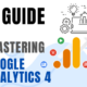 A Guide to Mastering Google Analytics 4 (GA4)