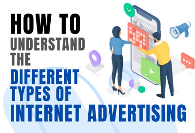 How to Understand The Different Types of Internet Advertising