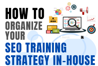 How To Organize Your SEO Training Strategy In-House