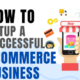 How To Set Up A Successful eCommerce Business
