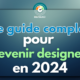 Le guide complet pour devenir designer en 2024